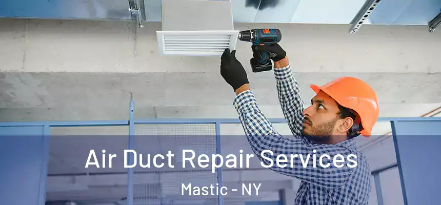  Air Duct Repair Services Mastic - NY
