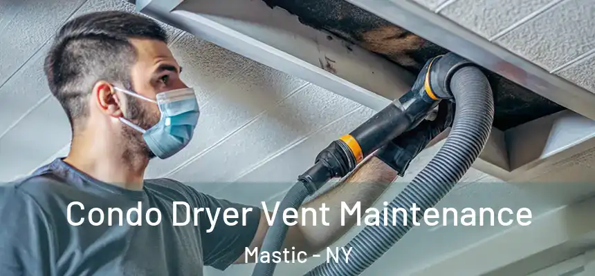  Condo Dryer Vent Maintenance Mastic - NY