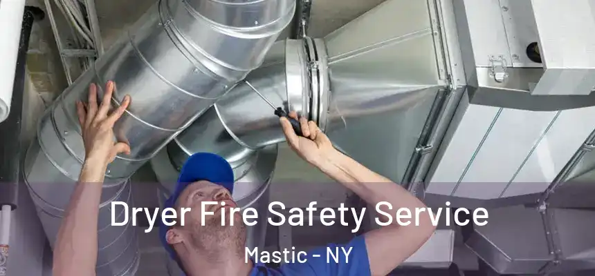  Dryer Fire Safety Service Mastic - NY