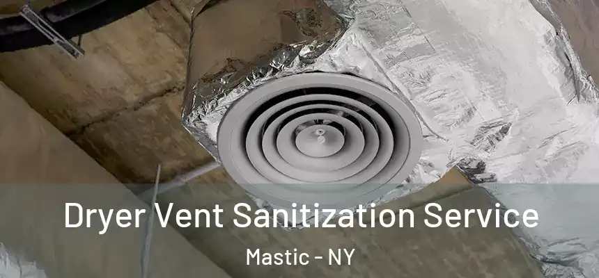  Dryer Vent Sanitization Service Mastic - NY
