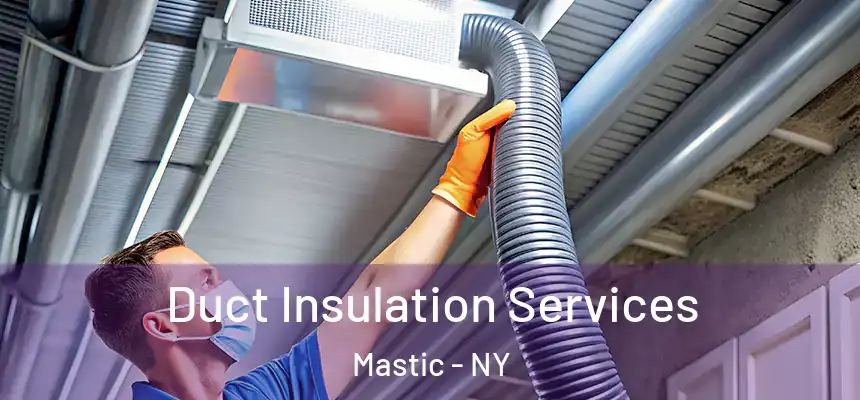  Duct Insulation Services Mastic - NY