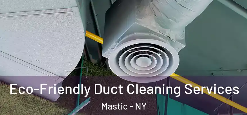 Eco-Friendly Duct Cleaning Services Mastic - NY