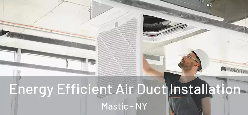  Energy Efficient Air Duct Installation Mastic - NY