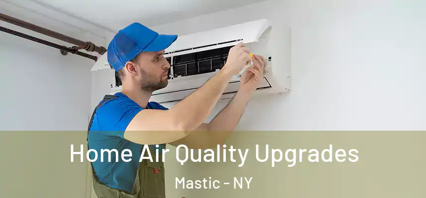  Home Air Quality Upgrades Mastic - NY